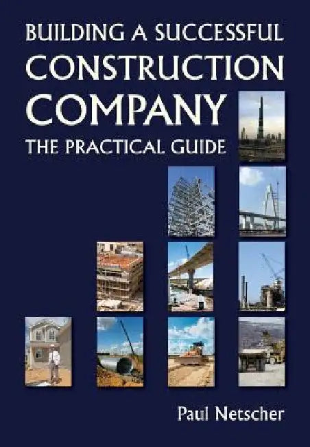 Building a Successful Construction Company: The Practical Guide by Paul Netscher
