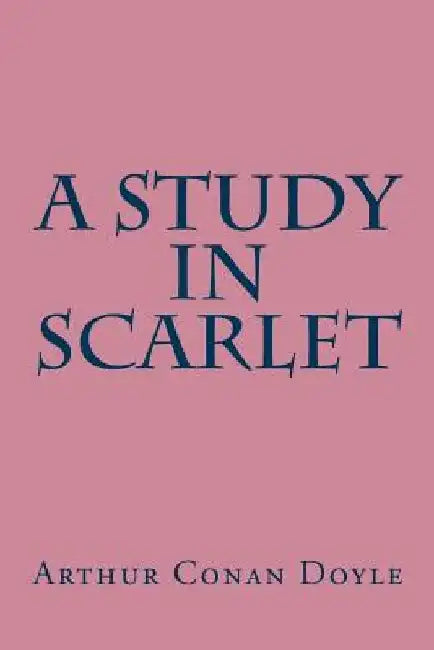 A study in Scarlet by Arthur Conan Doyle