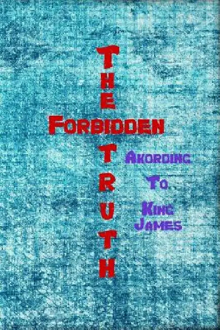The Forbidden Truth "Akording to King James" by P. Kachel
