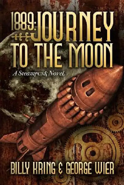1889: Journey To The Moon by Billy Kring