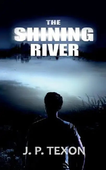 The Shining River by J. P. Texon