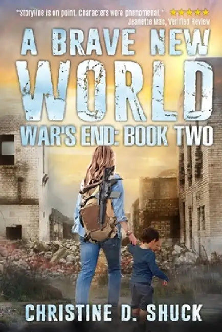 War's End: A Brave New World by Christine D. Shuck