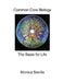 Common Core Biology: The Basis for Life by Monica Sevilla