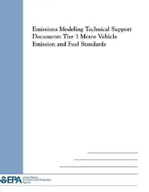 Emissions Modeling Technical Support Document: Tier 3 Motor Vehicle Emission and Fuel Standards by U. S. Environmental Protection Agency