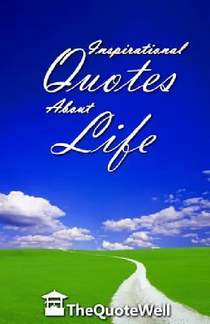 Inspirational Quotes about Life by Thequotewell