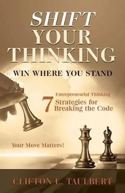 Shift Your Thinking: Win Where You Stand by Clifton L. Taulbert