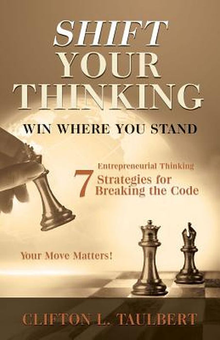 Shift Your Thinking: Win Where You Stand by Clifton L. Taulbert