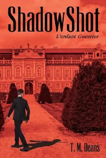 ShadowShot: L'enfant Guerrier by T. M. Deans