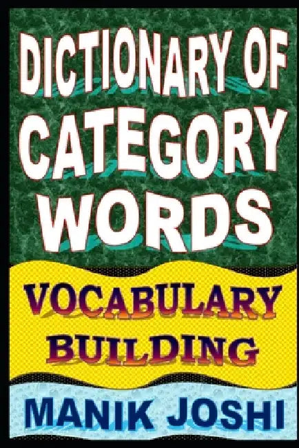 Dictionary of Category Words: Vocabulary Building by Manik Joshi