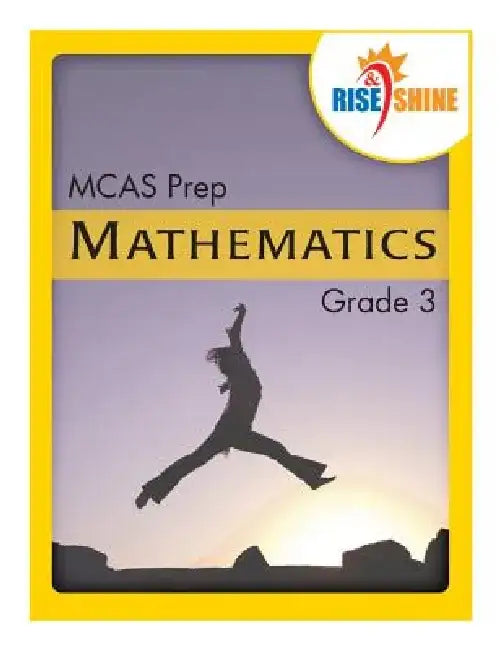 Rise & Shine MCAS Prep Grade 3 Mathematics by Ralph R. Kantrowitz