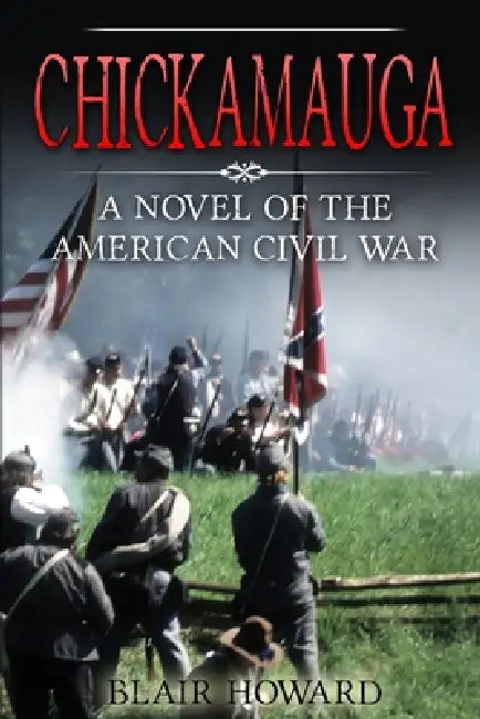 Chickamauga: A Novel of the American Civil War by Blair Howard