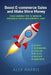 Boost E-commerce Sales and Make More Money: Three Hundred Tips to Increase Conversion Rates and Generate Leads by Alex Harris