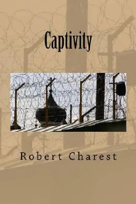 Captivity by Robert Charest