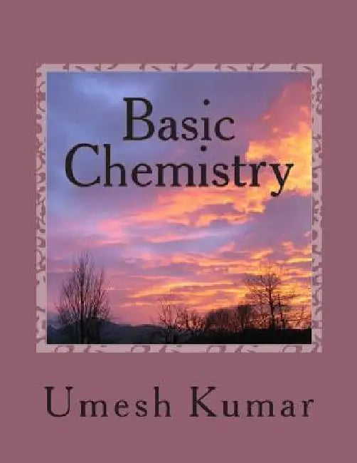 Basic Chemistry: a combined volume by Umesh Kumar