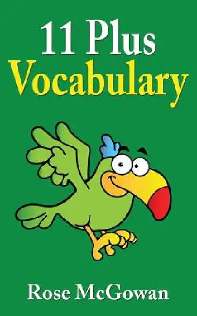 11 Plus Vocabulary by Rose McGowan