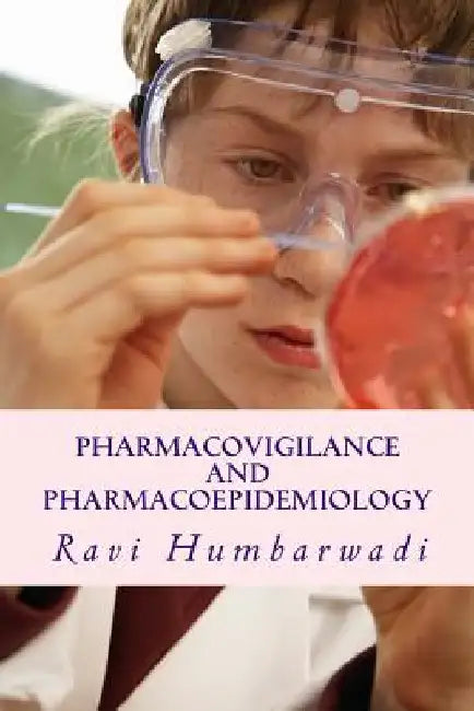 Pharmacovigilance and Pharmacoepidemiology by Ravi Humbarwadi