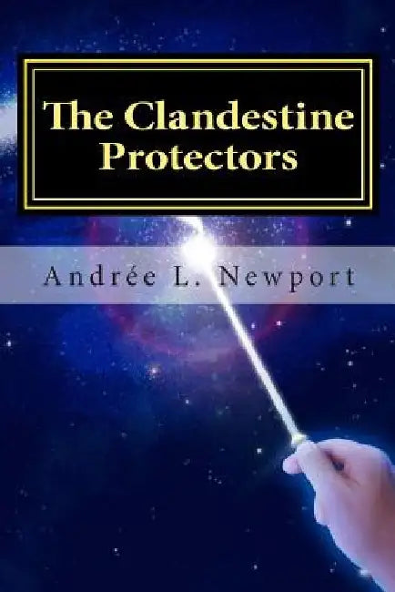 The Clandestine Protectors: A book of Fiction by Jeanne Katheryne Langlois