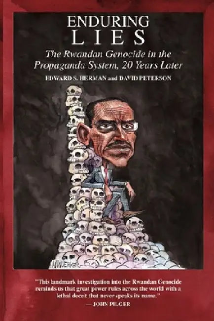 Enduring Lies: The Rwandan Genocide in the Propaganda System, 20 Years Later by David Peterson
