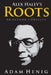Alex Haley's Roots: An Author's Odyssey by Adam D. Henig
