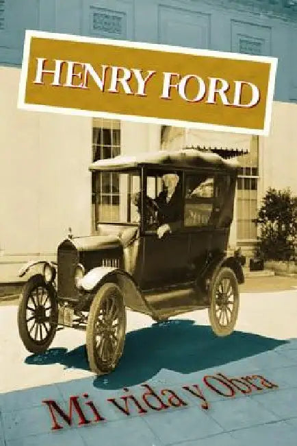 Henry Ford. Mi vida y Obra by Rouco, Jon