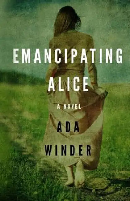 Emancipating Alice by Ada Winder