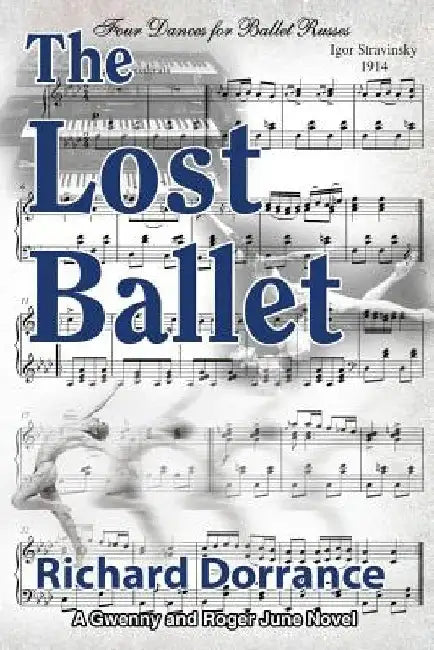 The Lost Ballet: A Gwenny and Roger June Novel by Richard Dorrance
