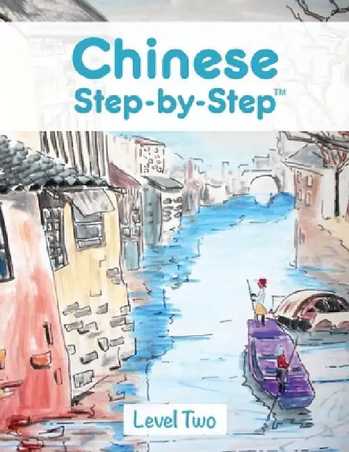 Chinese Step by Step: Level Two by Jared Scott Pratt