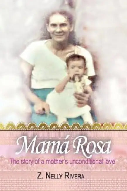 Mamá Rosa by Z. Nelly Rivera