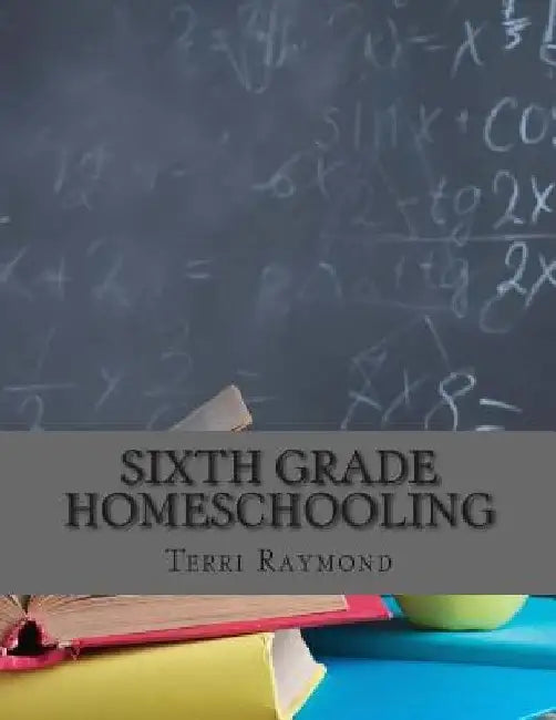 Sixth Grade Homeschooling: (Math, Science and Social Science Lessons, Activities, and Questions) by Greg Sherman