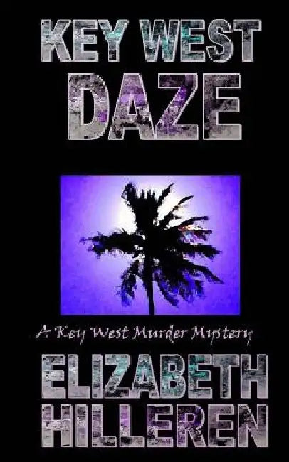 Key West Daze by Elizabeth Hilleren