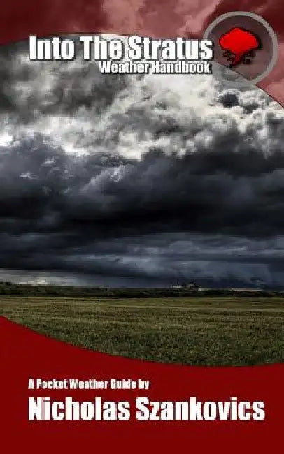 Into the Stratus: Weather Handbook: Weather-Talk.Net's compact guidebook to weather information. by Nicholas Szankovics