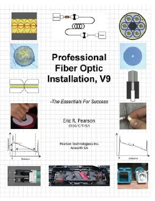 Professional Fiber Optic Installation, v.9: -The Essentials For Success by Eric R. Pearson
