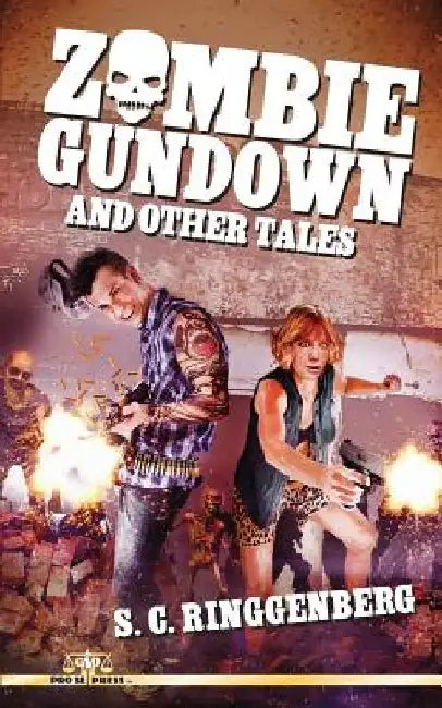 Zombie Gundown and Other Tales by S. C. Ringgenberg