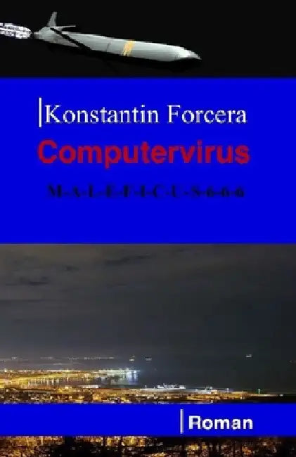 Computervirus: M-A-L-E-F-I-C-U-S-6-6-6 by Forcera, Konstantin