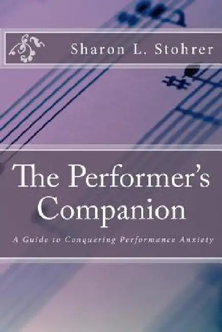 The Performer's Companion: Conquering Performance Anxiety by Diana McCullough