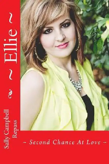 Ellie: Second Chance At Love by Sally Campbell Repass
