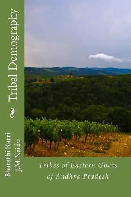 Tribal Demography: Tribes of Eastern Ghats of Andhra Pradesh by Naidu M. J