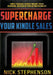 Supercharge Your Kindle Sales: Simple Strategies to Boost Organic Sales on Amazon and Blow up Your Author Mailing List by Nick Stephenson