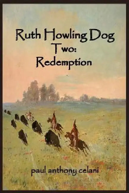Ruth Howling Dog Two: Book 2: Redemption by Paul Anthony Celani