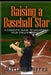 Raising a Baseball Star: A complete guide to unlocking your childs potential by Mariana Correa