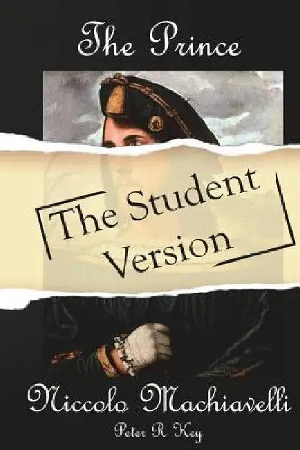 The Prince: The Student Version by Peter R. Key Pgce