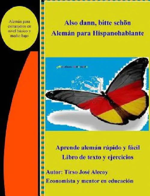 Also Dann, Bitte Scheon, Aleman para Hispanohablantes: Libro de texto y ejercicios la forma secilla de aprender Aleman by Alecoy, Tirso Jose