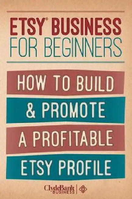 Etsy Business For Beginners: How to Build & Promote a Profitable Etsy Profile by Devon Wilcox