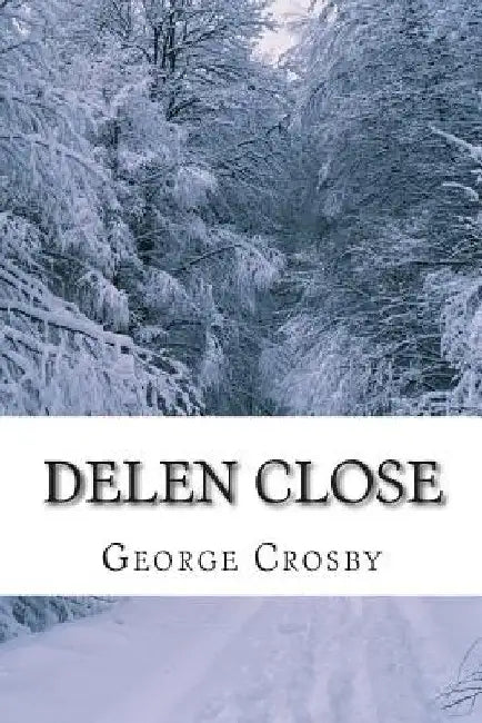 Delen Close by George S. Crosby