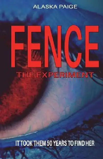 FENCE - the Experiment by Alaska Paige
