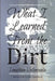 What I Learned From the Dirt by Jonathan Valenzuela