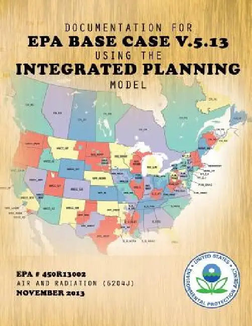 Documentation for EPA Base Case v.5.13 Using the Integrated Planning Model by U. S. Environmental Protection Agency