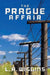 The Prague Affair: a Soldiers story of becoming a Spy by L. a. Wiggins