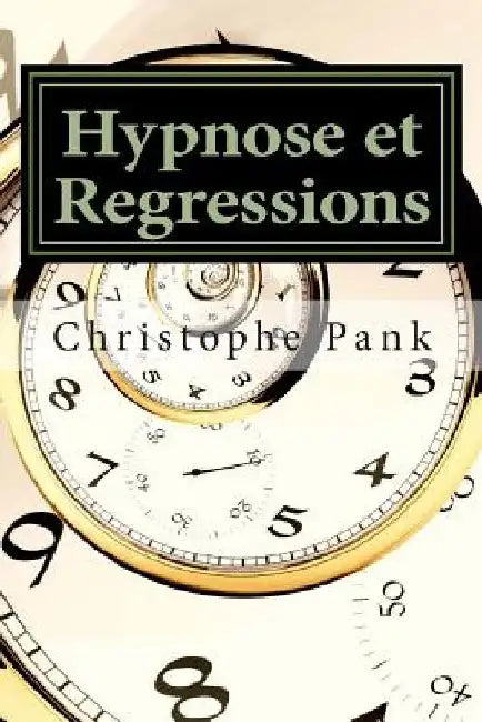 Hypnose et Regressions by Pank, Christophe