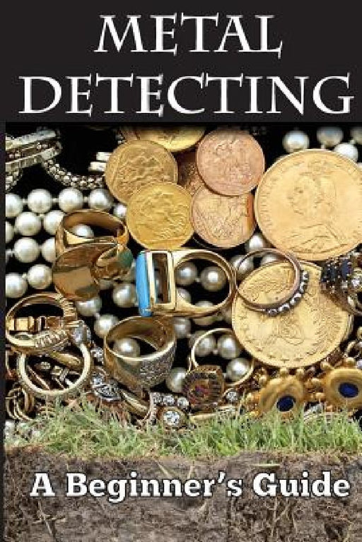 Metal Detecting: A Beginner's Guide: to Mastering the Greatest Hobby In the World LARGE PRINT EDITION by Mark Smith